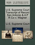 U.S. Supreme Court Transcript of Record San Antonio & A P R Co V. Wagner
