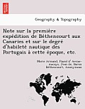 Note Sur La Première Expédition de Béthencourt Aux Canaries Et Sur Le Degré d'Habileté Nautique Des Portugais À Ce