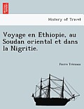 Voyage En E Thiopie, Au Soudan Oriental Et Dans La Nigritie.