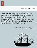 Journal Du Voyage Du [Sic] M. de Montaigne En Italie Par La Suisse E L'Allemagne En 1580 Et 1581. Nouvelle Édition Avec Des Notes Par Le Prof. A