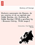 Histoire sommaire du Dunois, de ses comtes et de sa capitale par l'abbé Bordas, etc. (Lettres de l'abbé Bordas.) [With a preface by - Bros