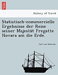 Statistisch-commercielle Ergebnisse der Reise seiner Majestät Fregatte Novara am die Erde.