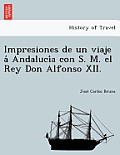 Impresiones de un viaje á Andalucía con S. M. el Rey Don Alfonso XII.