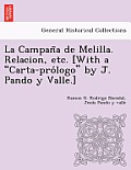La Campan a de Melilla. Relacion, Etc. [With a Carta-Pro LOGO by J. Pando y Valle.]