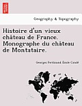 Histoire d'un vieux château de France. Monographe du château de Montataire.