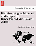 Histoire GE Ographique Et Statistique Du de Partement Des Basses-Alpes