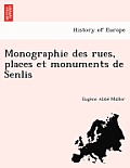 Monographie Des Rues, Places Et Monuments de Senlis
