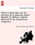 Notice Historique Sur Les Carmes de La Paroisse Saint-Baudile de Ni Mes, D'Apre S Me Nard Et Les Documents Originaux