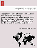 Topographie Und Statistik Von Lu Beck Und Dem Mit Hamburg Gemeinschaftlichen Amte Bergedorff. Zweite Auflage ... Herausgegeben Von Major Behrens [Of T