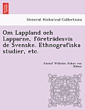 Om Lappland Och Lapparne, Företrädesvis de Svenske. Ethnografiska Studier, Etc.