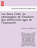 Les Deux Cite S. La Philosophie de L'Histoire Aux Differents a Ges de L'Humanite .