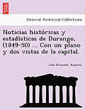 Noticias Históricas y Estadísticas de Durango, (1849-50) ... Con Un Plano y DOS Vistas de la Capital.