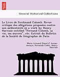Le Livre de Ferdinand Colomb. Revue Critique Des Alle Gations Propose Es Contre Son Authenticite in a Work by Henry Harrisse Entitled Fernand Colomb,