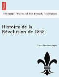 Histoire de La Re Volution de 1848.