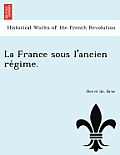 La France Sous L'Ancien Re Gime.
