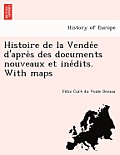 Histoire de la Vendée d'après des documents nouveaux et inédits. With maps