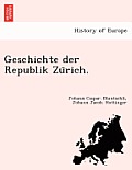 Geschichte Der Republik Zürich.