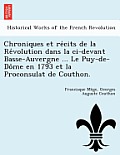 Chroniques Et Récits de la Révolution Dans La CI-Devant Basse-Auvergne ... Le Puy-de-Dôme En 1793 Et La Proconsulat de Couthon.