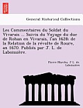 Les Commentaires du Soldat du Vivarais ... Suivis du Voyage du duc de Rohan en Vivarais, l'an 1628; de la Relation de la r?volte de Roure, an 1670. Pu