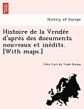 Histoire de la Vendée d'après des documents nouveaux et inédits. [With maps.]