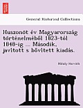 Huszono T E V Magyarorsza G to Rte Nelme Bo L 1823-To L 1848-Ig ... Ma Sodik, Javi Tott S Bo VI Tett Kiada S.