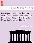 Immigration.-l'Art. [ch. 16 and 17 of a Work Entitled: Le Brésil in 1889, Edited by F. J. de Santa Anna Nery.]
