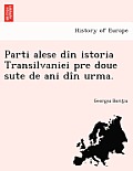 Parti alese d?n istoria Transilvaniei pre doue sute de ani d?n urma.