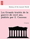 Les Grands trait?s de la guerre de cent ans, publi?s par E. Cosneau.