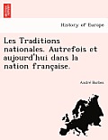 Les Traditions Nationales. Autrefois Et Aujourd'hui Dans La Nation Francaise.