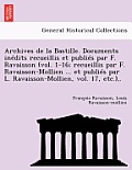 Archives de La Bastille. Documents in Dits Recueillis Et Publi S Par F. Ravaisson (Vol. 1-16; Recueillis Par F. Ravaisson-Mollien ... Et Publi S Par L