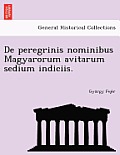 de Peregrinis Nominibus Magyarorum Avitarum Sedium Indiciis.