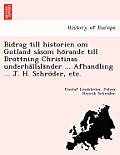 Bidrag Till Historien Om Gotland Såsom Hörande Till Drottning Christinas Underhållsländer ... Afhandling ... J. H. Schrö