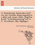 A. Schönberg's historiska bref om det Svenska Regeringssättet, i äldre och nyare tider. Utgifna [with Lefnadsteckning] af A. J. Ar