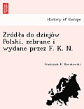 Źródla do dziejów Polski, zebrane i wydane przez F. K. N.