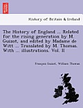 The History of England ... Related for the rising generation by M. Guizot, and edited by Madame de Witt ... Translated by M. Thomas. With ... illustra