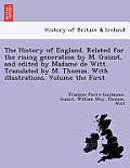 The History of England. Related for the rising generation by M. Guizot, and edited by Madame de Witt. Translated by M. Thomas. With illustrations. Vol