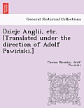 Dzieje Anglii, etc. [Translated under the direction of Adolf Pawiński.]