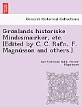 Grönlands historiske Mindesm?rker, etc. [Edited by C. C. Rafn, F. Magnússon and others.]