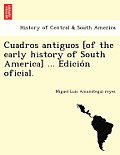 Cuadros antiguos [of the early history of South America] ... Edición oficial.