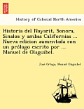 Historia del Nayarit, Sonora, Sinaloa y ambas Californias ... Nueva edicion aumentada con un prólogo escrito por ... Manuel de Olaguibel.
