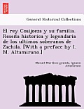 El Rey Cosijoeza y Su Familia. Resen a Historica y Legendaria de Los Ultimos Soberanos de Zachila. [With a Preface by I. M. Altamirano.]