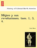 Méjico y sus revoluciones. tom. 1, 3, 4.