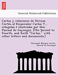 Cartas y relaciones de Hernan Cortés al Emperador Carlos V., colegidas é ilustradas por Don Pascual de Gayangos. [The Second to Fourth, an