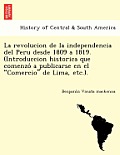 La revolucion de la independencia del Peru desde 1809 a 1819. (Introduccion historica que comenzó a publicarse en el Comercio de Lima, etc.).