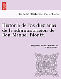 Historia de los diez años de la administracion de Don Manuel Montt.