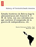 Estudio histórico de Bolivia bajo la administracion del Jeneral D. J. M. de Achá, con una introduccion que contiene el compendio de la gue