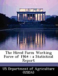 The Hired Farm Working Force of 1964: A Statistical Report