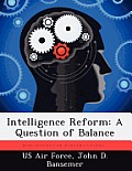 Intelligence Reform: A Question of Balance