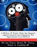 A Matter of Trust: Close Air Support Apportionment and Allocation for Operational Level Effects