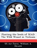 Planting the Seeds of SEAD: The Wild Weasel in Vietnam